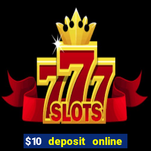 $10 deposit online casino usa