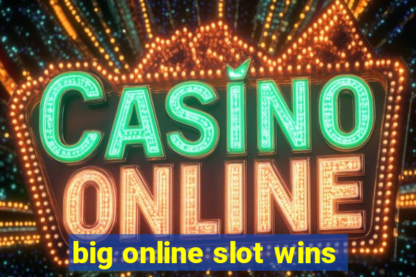 big online slot wins