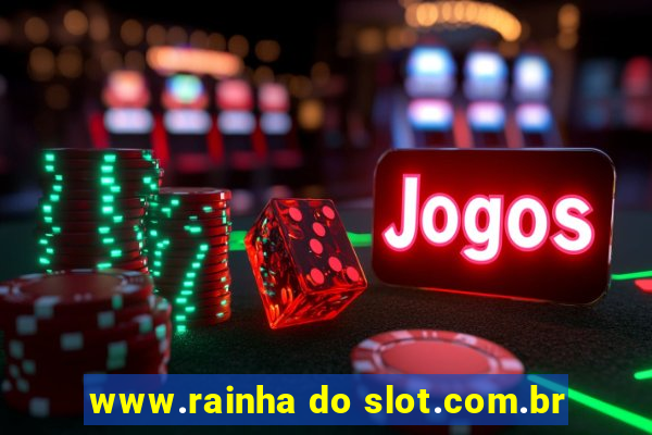 www.rainha do slot.com.br