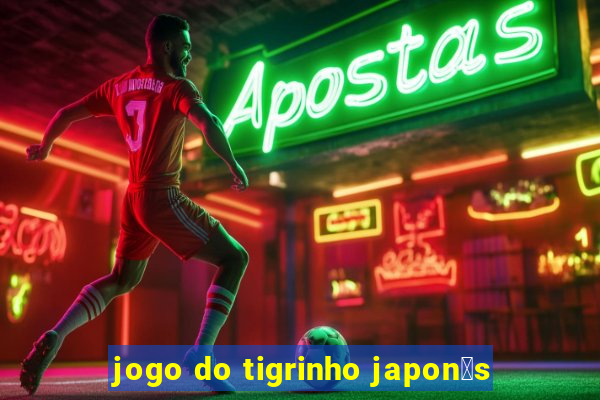 jogo do tigrinho japon锚s