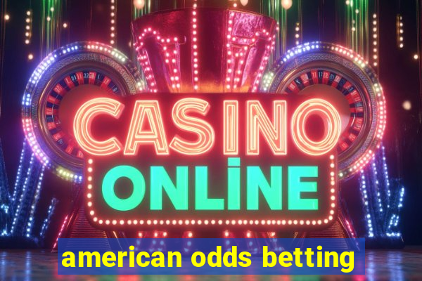 american odds betting