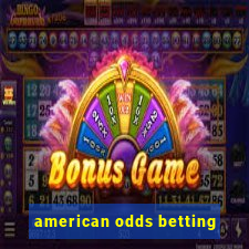 american odds betting