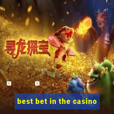 best bet in the casino