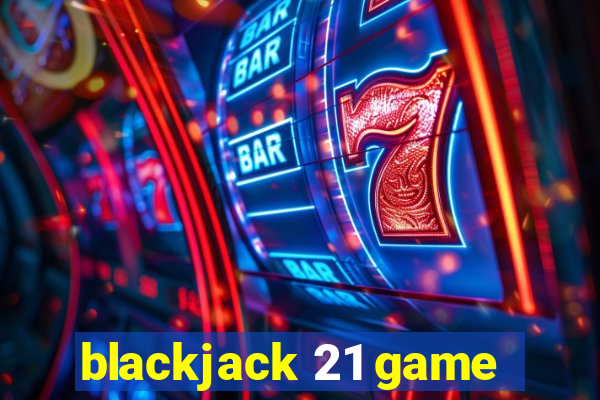 blackjack 21 game