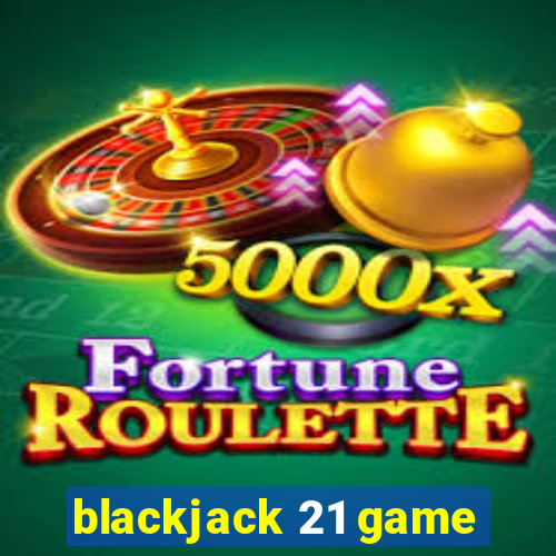 blackjack 21 game