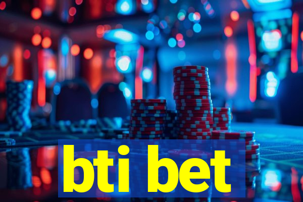 bti bet