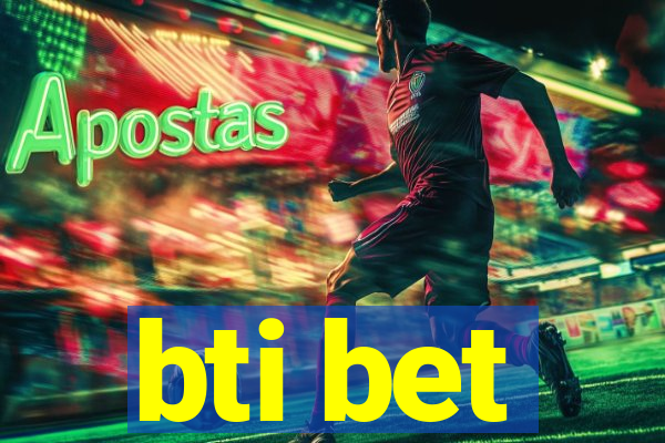 bti bet