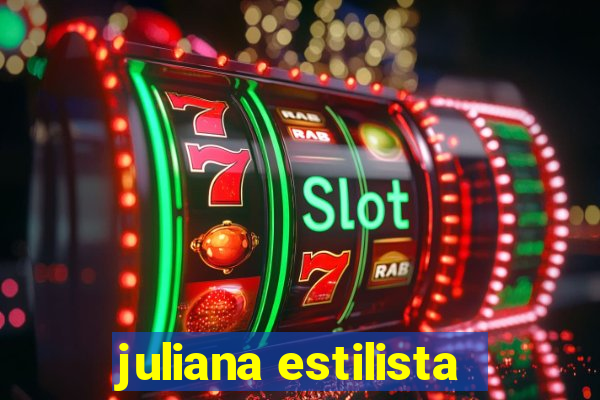 juliana estilista