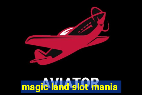 magic land slot mania