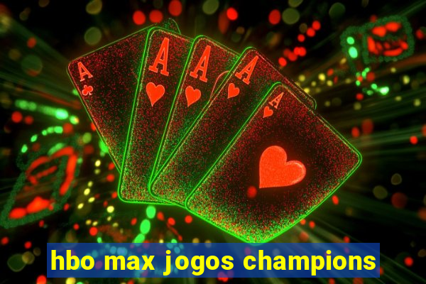 hbo max jogos champions