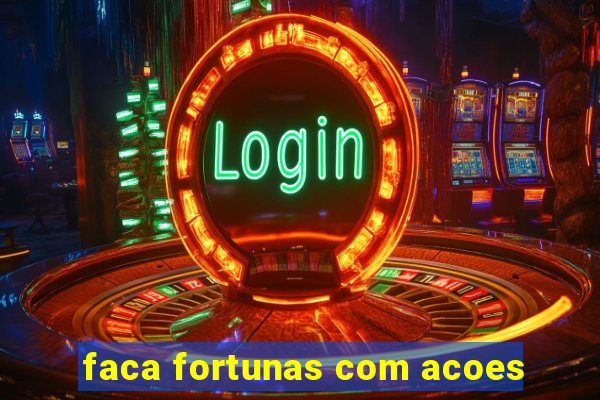 faca fortunas com acoes