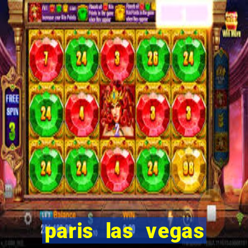 paris las vegas hotel & casino las vegas