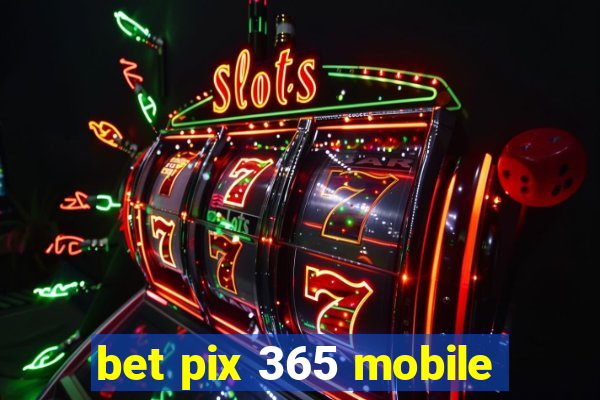 bet pix 365 mobile