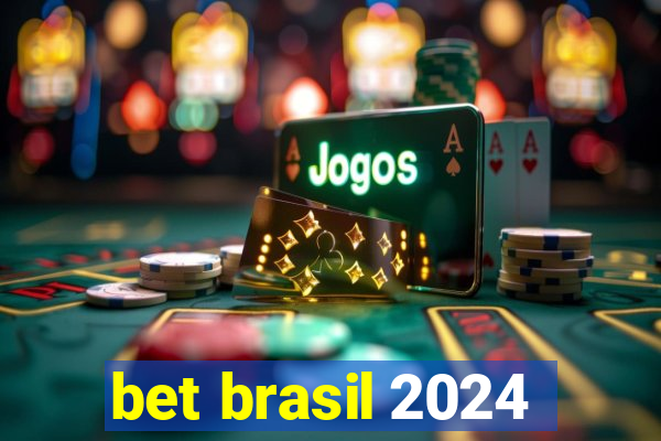 bet brasil 2024