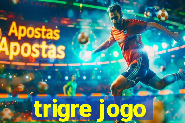 trigre jogo