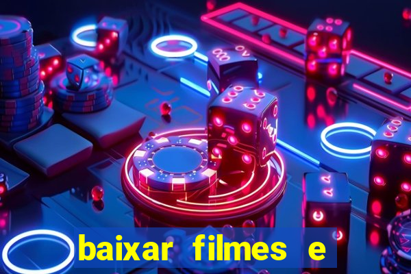 baixar filmes e s茅ries mp4