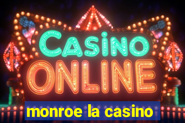 monroe la casino