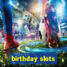 birthday slots