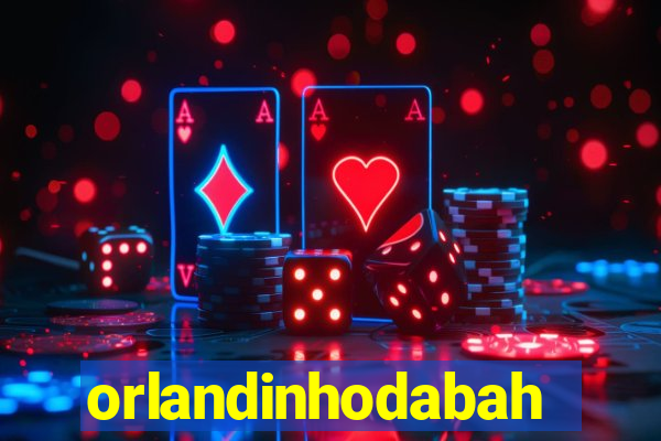 orlandinhodabahia