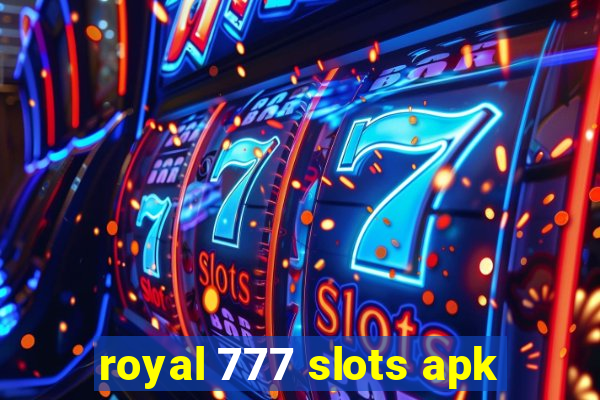 royal 777 slots apk