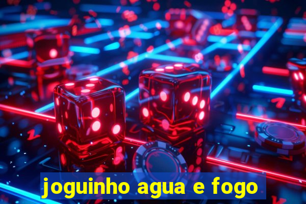 joguinho agua e fogo