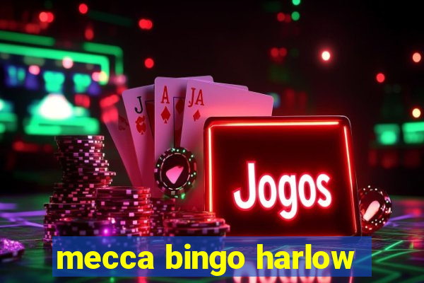 mecca bingo harlow