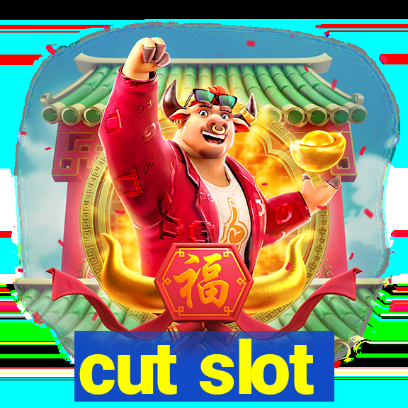 cut slot