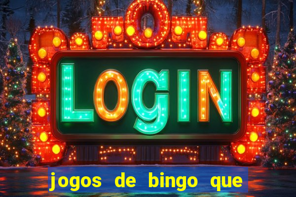 jogos de bingo que ganha dinheiro