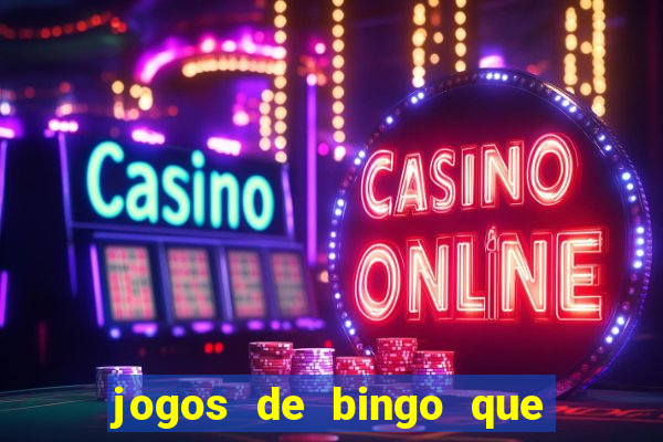 jogos de bingo que ganha dinheiro