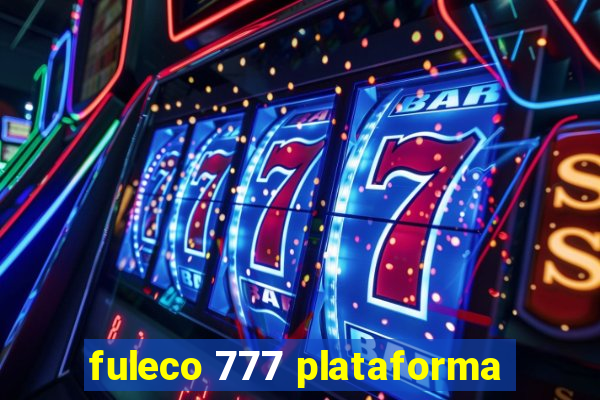 fuleco 777 plataforma