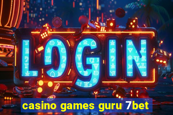 casino games guru 7bet