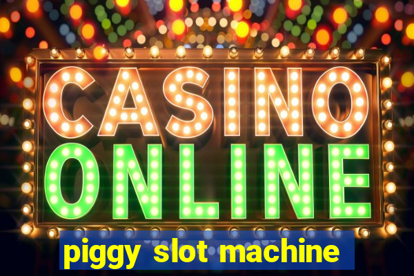 piggy slot machine