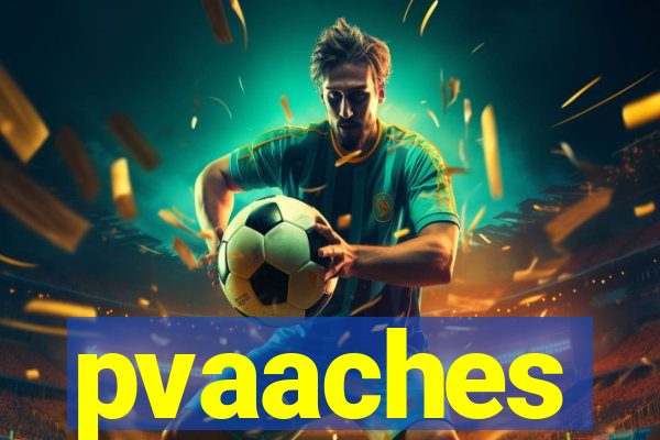 pvaaches