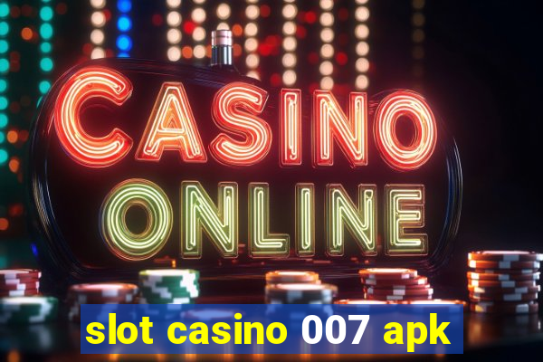 slot casino 007 apk