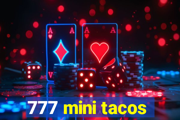 777 mini tacos