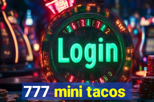 777 mini tacos