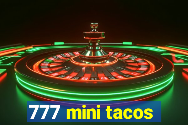 777 mini tacos