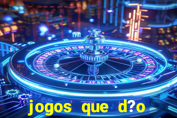 jogos que d?o dinheiro sem depositar