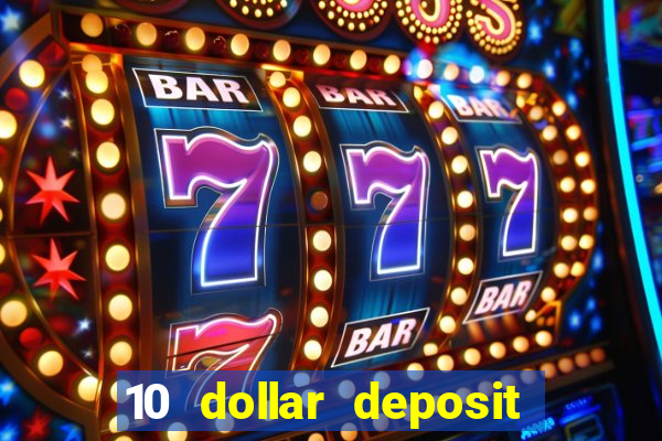 10 dollar deposit online casinos