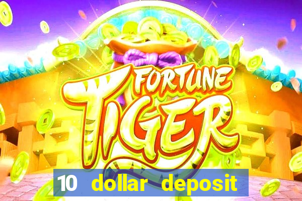 10 dollar deposit online casinos