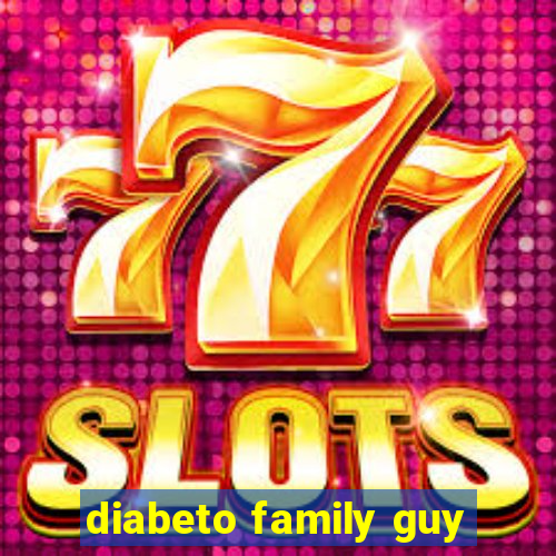 diabeto family guy