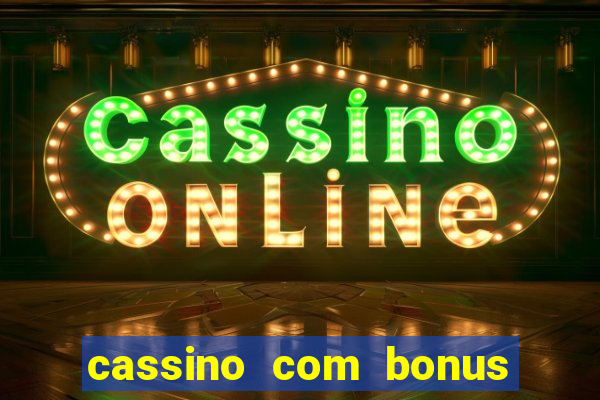 cassino com bonus de boas vindas