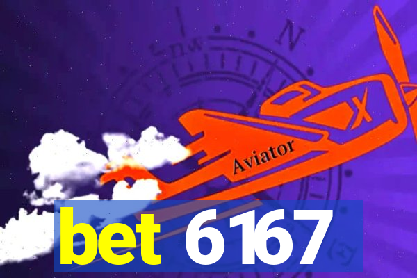 bet 6167