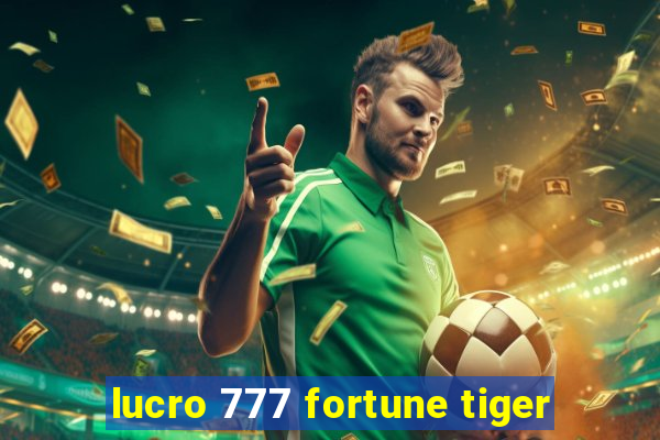 lucro 777 fortune tiger