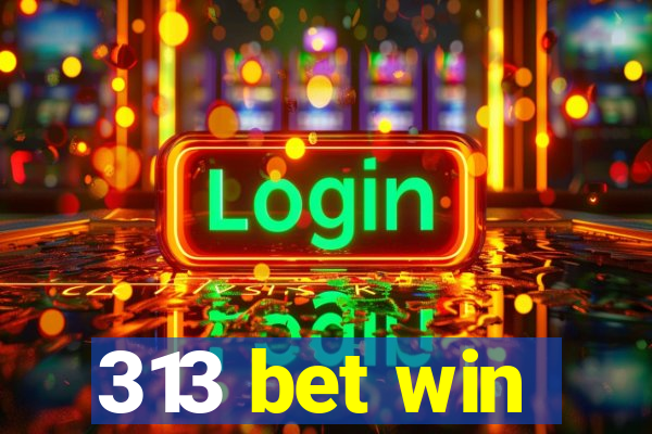 313 bet win