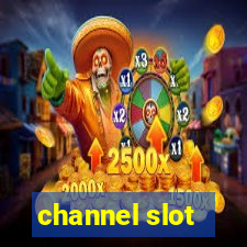 channel slot