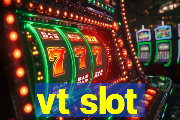 vt slot