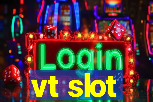 vt slot