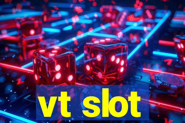 vt slot