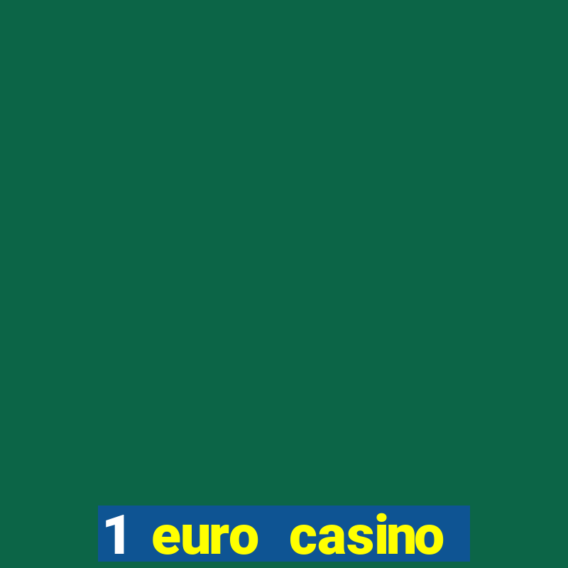 1 euro casino bonus10 euro casino